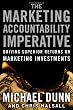 The Marketing Accountability Imperative: Driving Superior Returns on Marketing Investments