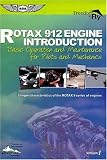 ROTAX 912 Engine Introduction: Basic Operation and Maintenance for Pilots and Mechanics