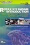 ROTAX 912 Engine Introduction: Basic Operation and Maintenance for Pilots and Mechanics