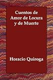 Cuentos De Amor De Locura Y De Muerte