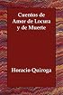 Cuentos de Amor de Locura y de Muerte