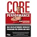 Core Performance. Das revolutionäre Workout-Programm für Körper und Geist