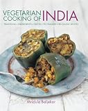 Vegetarian Cooking of India: Traditions, ingredients, tastes, techniques and 80 classic recipes