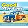 Good Vibrations Good Vibrations
