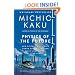 Physics of the Future: How Science Will Shape Human Destiny and Our Daily Lives by the Year 2100