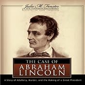 The Case of Abraham Lincoln: A Story of Adultery, Murder, and the Making of a Great President | [Julie M. Fenster]