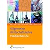 Allgemeine Wirtschaftslehre f�r Medienberufe. (Lehr-/Fachbuch)