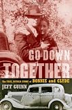 Go Down Together: The True, Untold Story of Bonnie and Clyde