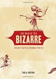 Book of the Bizarre: Freaky Facts and Strange Stories