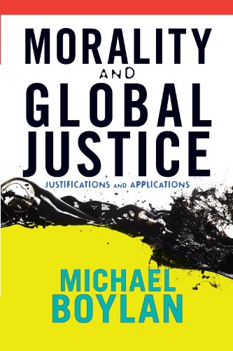 Morality and Global Justice: Justifications and Applications