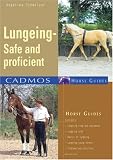 Lungeing: Safe & Proficient (Cadmos Horse Guides)
