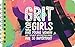 Grit For Girls: Illustrated Guide To Finding Strength In Difficult Times