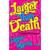 Larger Than Death (Josephine Fuller Mysteries) ~ Lynne Murray