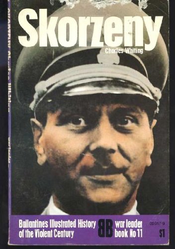 Skorzeny (Ballantine's illustrated history of the violent century. War leader book no. 11)