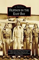 Filipinos in the East Bay (CA) (Images of America) (Images of America (Arcadia Publishing))
