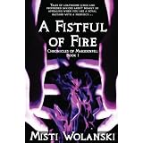 A Fistful of Fire: Chronicles of Marsdenfel (Volume 1)di Misti Wolanski
