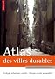 Atlas des villes durables : Ecologie, urbanisme, soci�t� : l'Europe est-elle un mod�le