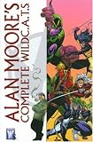 Alan Moore: The Complete WildC. A. T.s (Wildc.a.T.S.)
