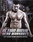 Action Movie Hero Workouts: Get Super...