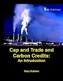 Cap and Trade and Carbon Credits: An Introduction (4th Edition, Jan 2012)