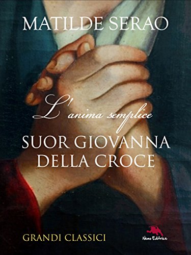 Suor Giovanna della Croce: L'anima semplice (Italian Edition)