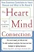The Heart Mind Connection: How Emotions Contribute to Heart Disease and What to Do About It