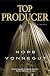 Top Producer: A Novel of Dark Money, Greed, and Friendship