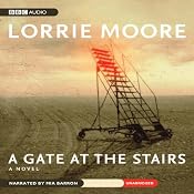 A Gate at the Stairs | [Lorrie Moore]