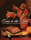 Come to the Table: Food, Fellowship, and a Celebration of God's Bounty