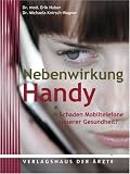 Nebenwirkung Handy: Schaden Mobiltelefone unserer Gesundheit? - Erik Huber, Michaela Knirsch-Wagner