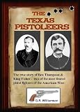 The Texas Pistoleers:Ben Thompson & King Fisher