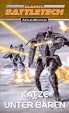 Bear-Zyklus 01. Katze unter B�ren: BattleTech-Roman