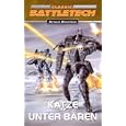 Bear-Zyklus 01. Katze unter B�ren: BattleTech-Roman