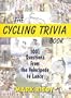 The Cycling Trivia Book: 1001 Questions from the Velocipede to Lance