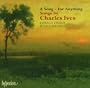 A Song - For Anything: Songs by Charles Ives