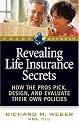 Revealing Life Insurance Secrets: How the Pros Pick, Design, and Evaluate Their Own Policies (Trade Secrets)