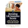 Revealing Life Insurance Secrets: How the Pros Pick, Design, and Evaluate Their Own Policies (Trade Secrets)