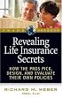 Revealing Life Insurance Secrets: How the Pros Pick, Design, and Evaluate Their Own Policies (Trade Secrets)