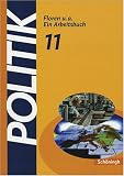 Politik Arbeitsbuch 11 - Schuljahr - Neubearbeitung: F&uuml;r die Klasse 11 der Gymnasien in Niedersachsen - 