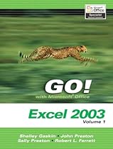 GO! with Microsoft Office Excel 2003 Volume 1 (Go! With Microsoft Office 2003) GO! with Microsoft Office Excel 2003 Volume 1 (Go! With Microsoft Office 2003)