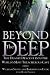 Beyond the Deep: The Deadly Descent Into the World's Most Treacherous Cave by William Stone, Barbara am Ende, Monte Paulsen