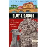 Blut & Barolo: Ein Hundekrimi aus dem Piemontvon "Carsten Sebastian Henn"
