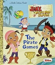 The Pirate Games (Disney Junior: Jake and the Neverland Pirates) (Little Golden Book)