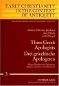 Three Greek Apologists / Drei Griechische Apologeten: Origen, Eusebius, and Athanasius / Origenes, Eusebius Und Athansius (Early Christianity in the Context of Antiquity)