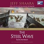The Steel Wave: A Novel of World War II | Jeff Shaara