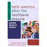 Latin America after the Neoliberal Debacle: Another Region is Possible ~ Ximena de la Barra