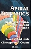 Spiral Dynamics:Mastering Values, Leadership, and Change