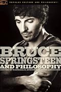 Bruce Springsteen and Philosophy (Popular Culture and Philosophy)