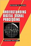 R. G. Lyonss Understanding Digital 2nd(Second) edition (Understanding Digital Signal Processing (2nd Edition) [Hardcover])(2004)