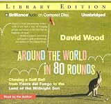 Around the World in 80 Rounds: Chasing a Golf Ball from Tierra del Fuego to the Land of the Midnight Sun